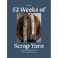 52 Weeks of Scrap Yarn - Beautiful Patterns for Year-Round Knitting by Laine Publishing