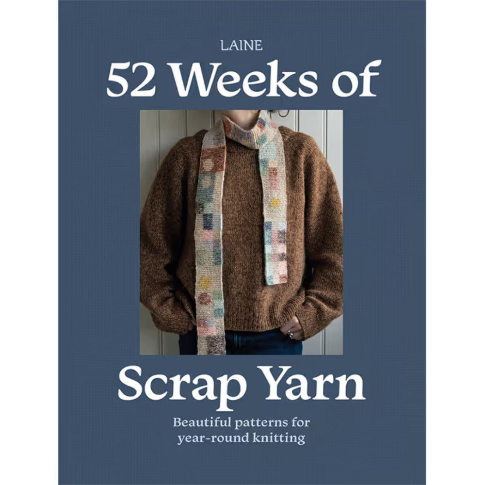 52 Weeks of Scrap Yarn - Beautiful Patterns for Year-Round Knitting by Laine Publishing
