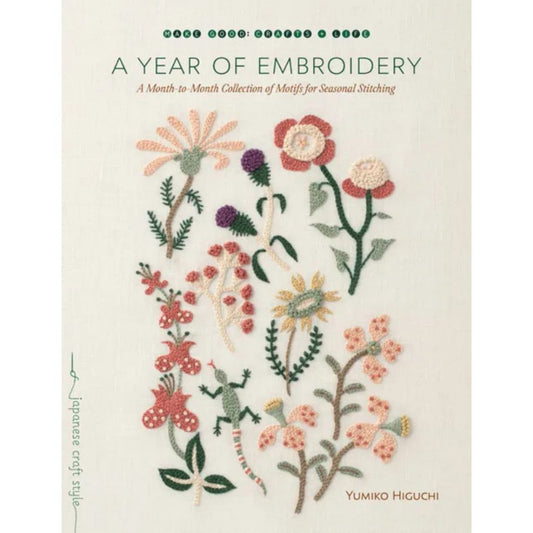 A Year of Embroidery A Month-to-Month Collection of Motifs for Seasonal Stitching by Yumiko Higuchi