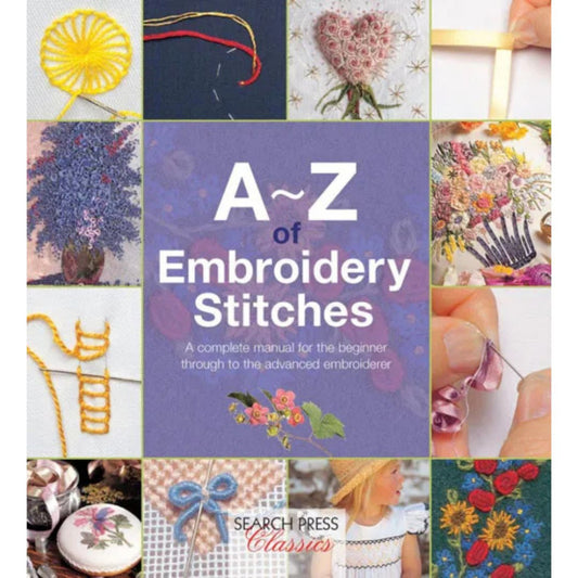 A-Z Embroidery Stitches A Complete Manual for the Beginner through to the Advanced Embroiderer by Inspirations Studios