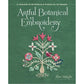 Artful Botanical Embroidery - A Collection of 32 Patterns & Projects for All Seasons by Alice Makabe