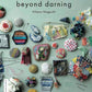 Beyond Darning, Creative Mending Techniques by Hikaru Noguchi