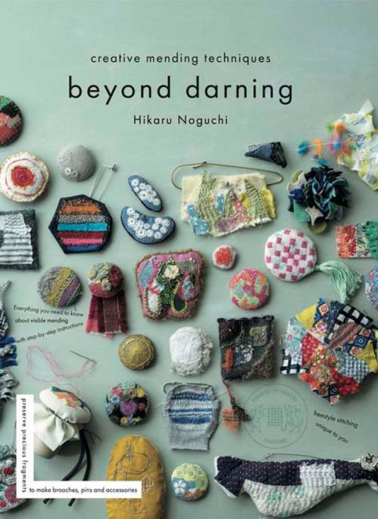 Beyond Darning, Creative Mending Techniques by Hikaru Noguchi