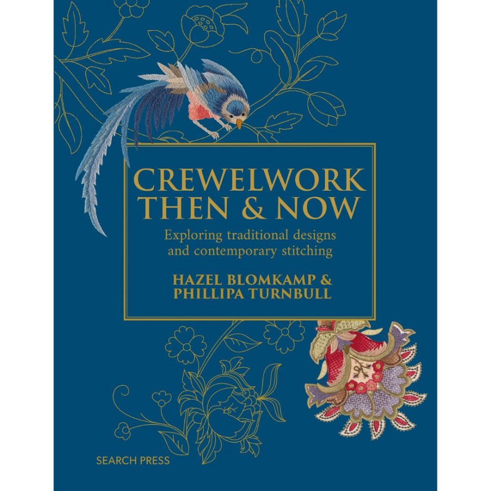 Crewelwork Then & Now - Exploring Traditional Designs and Contemporary Stitching Hazel Blomkamp & Phillipa Turnball