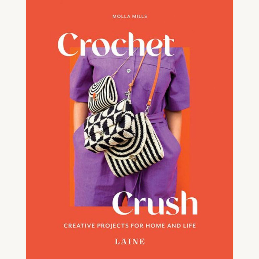 Crochet Crush - Creative Projects for Home and Life by Molla Mills & Laine