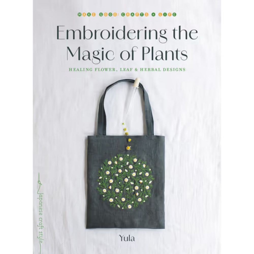 Embroidering the Magic of Plants Healing Flower, Leaf, and Herbal Designs by Yula