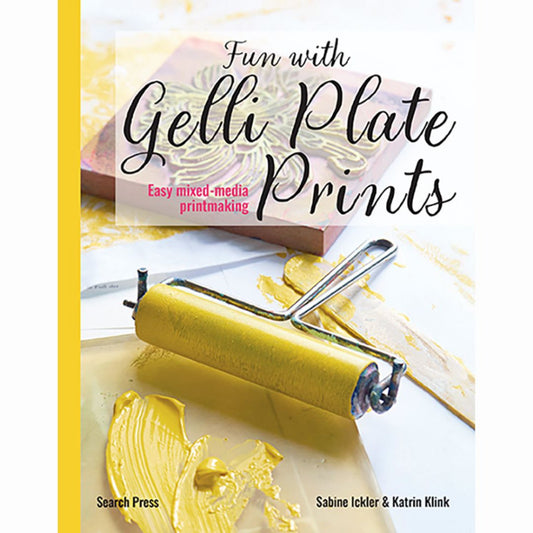 Fun with Gelli Plate Prints - Easy Mixed-Media Printmaking by Sabine Ickler & Katrin Klink
