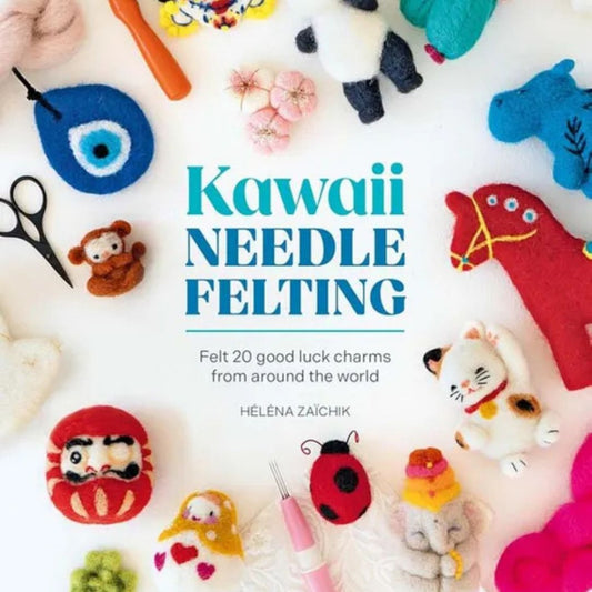 Kawaii Needle Felting - Felt 20 Good Luck Charms from Around the World by Héléna Zaïchik