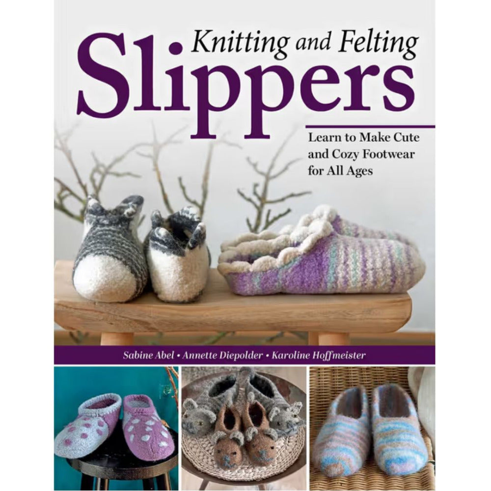 Knitting and Felting Slippers by Sabine Abel, Annette Diepolder, and Karoline Hoffmeister
