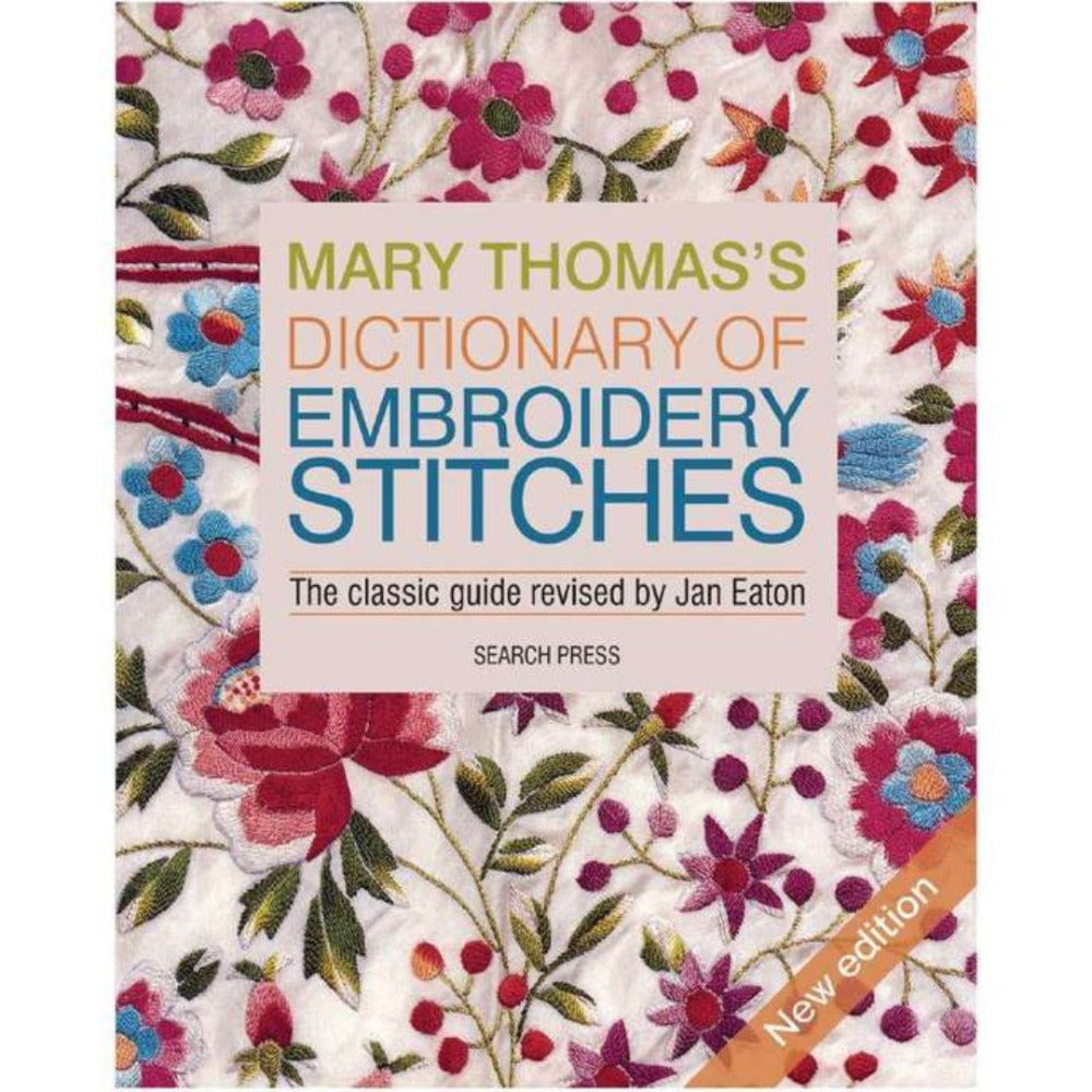 Mary Thomas's Dictionary of Embroidery Stitches - The Classic Guide Revised by Jan Eaton, Mary Thomas & Jan Eaton