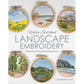 Richly Stitched Landscape Embroidery - Mastering Thread Painted Scenes by Cassandra Dias