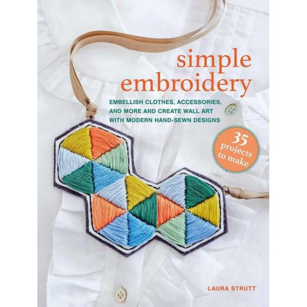 Simple Embroidery - 35 Projects to Make by Laura Strutt