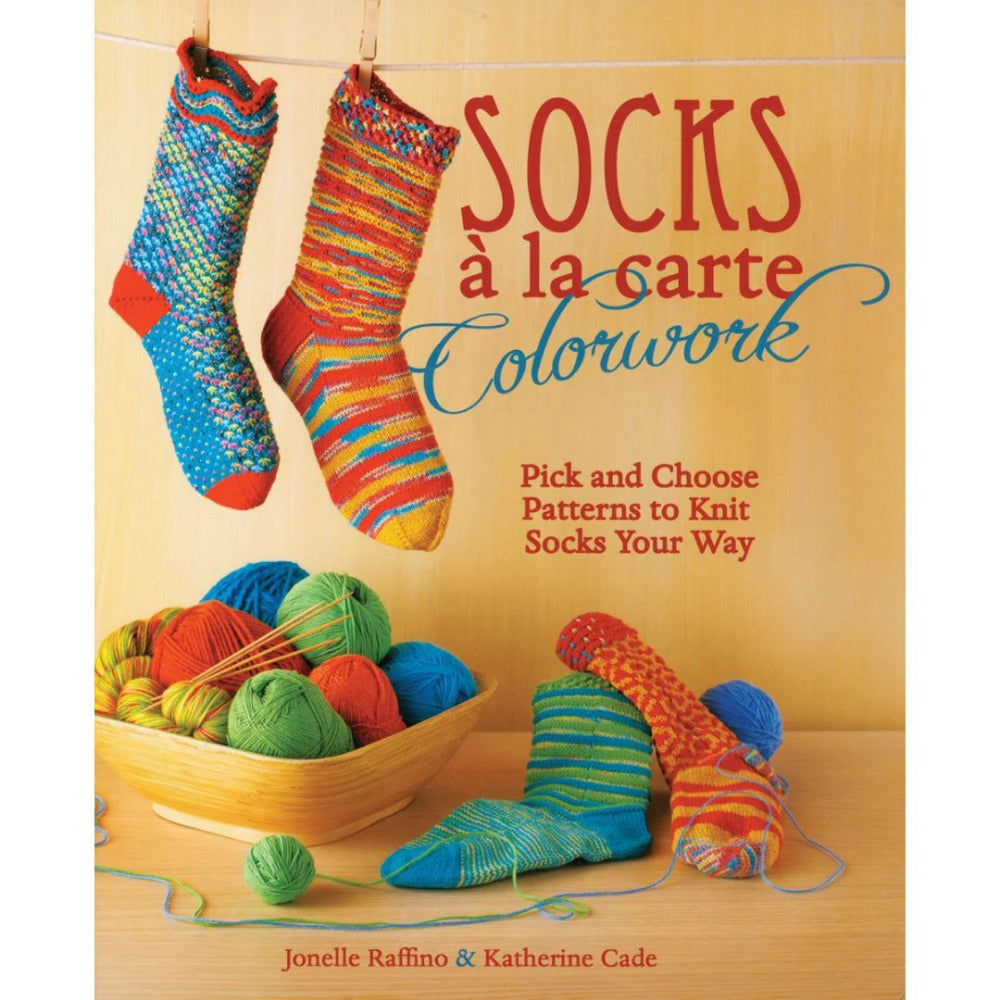 Socks a la Carte Colourwork by Jonelle Raffino and Katherine Cade