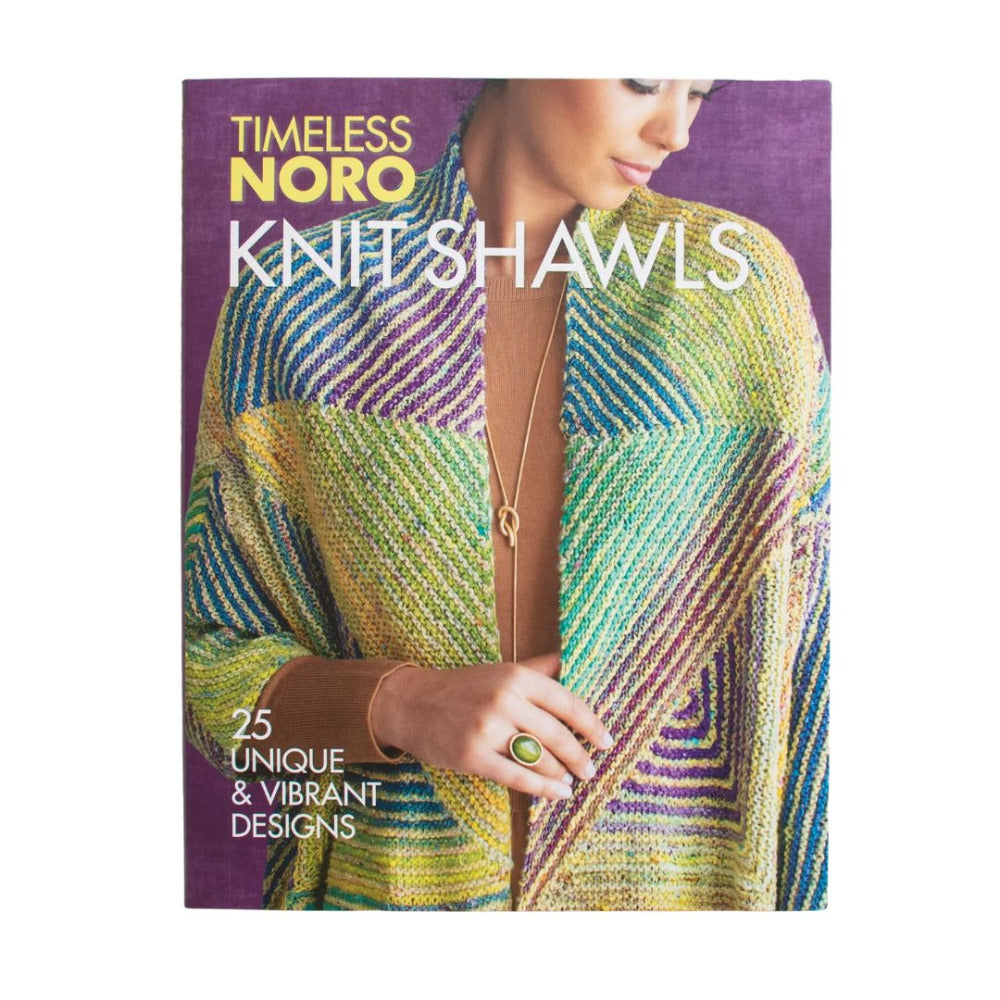 Timeless Noro - Knit Shawls: 25 Unique and Vibrant Designs