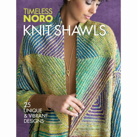 Timeless Noro - Knit Shawls, 25 Unique and Vibrant Designs