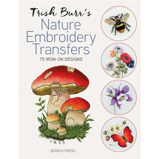 Trish Burr’s Nature Embroidery Transfers 75 Iron-on Designs by Trish Burr