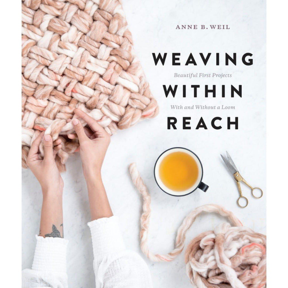 Weaving Within Reach Beautiful Woven Projects by Hand or by Loom by Anne Weil