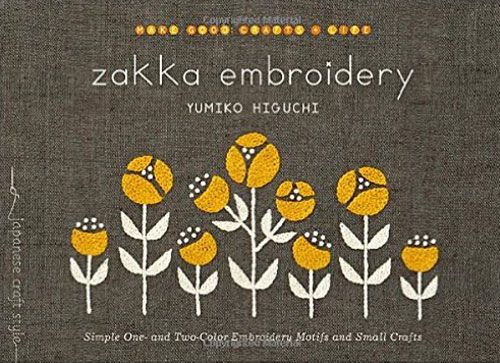 Zakka Embroidery Simple One- and Two-Color Embroidery Motifs and Small Crafts byYumiko Higuchi